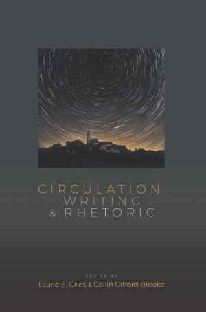 Cover of the book Circulation, Writing, and Rhetoric by Ryan Skinnell