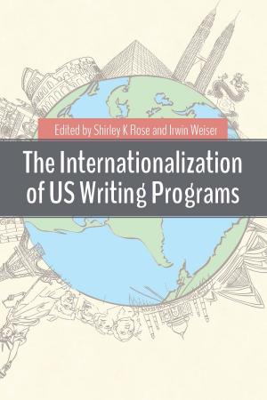 Cover of the book The Internationalization of US Writing Programs by 