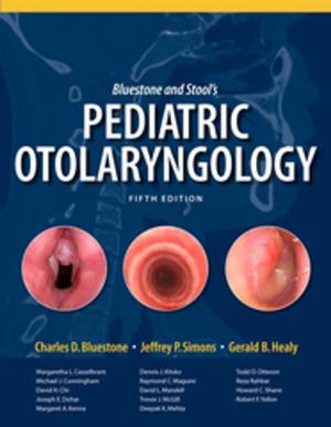 Cover of the book Bluestone and Stool's Pediatric Otolaryngology, 5e by Charles D. Bluestone, MD