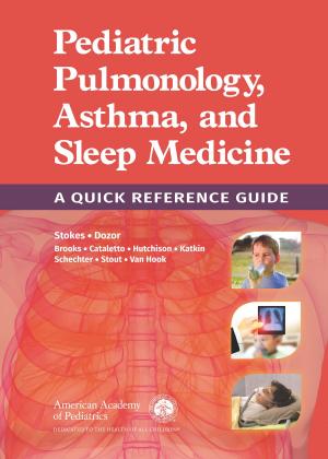 Cover of the book Pediatric Pulmonology, Asthma, and Sleep Medicine: A Quick Reference Guide by American Academy of Pediatrics, Alan I. Rosenblatt, MD, FAAP, Paul S. Carbone, MD, FAAP