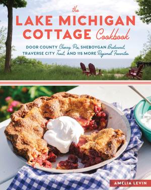 Cover of the book The Lake Michigan Cottage Cookbook by Karen Morris