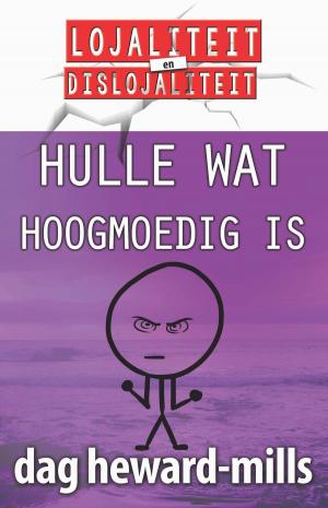 Cover of the book Hulle Wat Hoogmoedig Is by Dag Heward-Mills