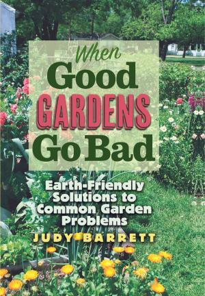 Cover of the book When Good Gardens Go Bad by Paul Stamets