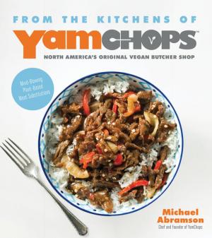 Cover of the book From the Kitchens of YamChops North America's Original Vegan Butcher Shop by Emily von Euw