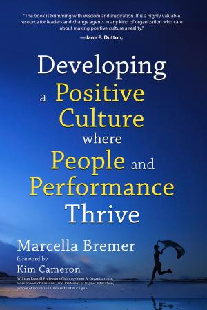 Cover of the book Developing a Positive Culture Where People and Performance Thrive by Carolyn Zahnow