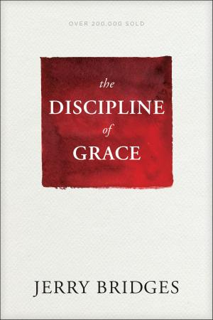 Cover of the book The Discipline of Grace by Steve Sjogren