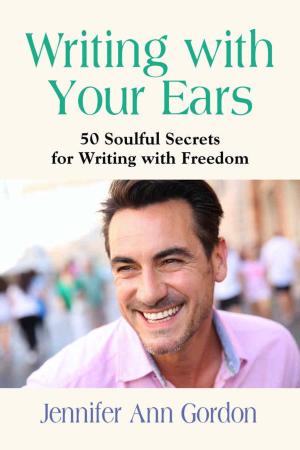 Cover of the book Writing With Your Ears by Elliot Dennis