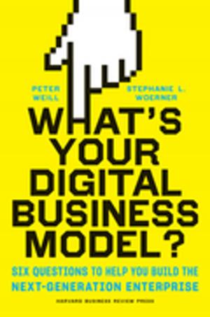 Cover of the book What's Your Digital Business Model? by Harvard Business Review, Thomas H. Lee, Daniel Goleman, Peter F. Drucker, John P. Kotter