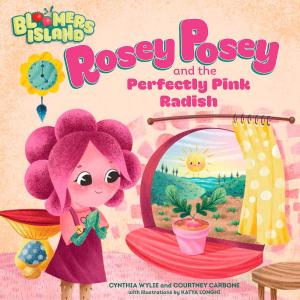 Cover of the book Rosey Posey and the Perfectly Pink Radish by Liz Rivera
