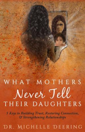 Book cover of What Mothers Never Tell Their Daughters