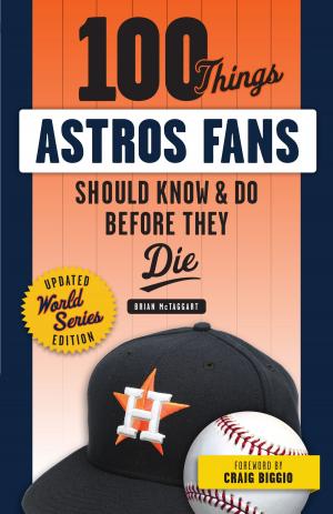 Cover of the book 100 Things Astros Fans Should Know & Do Before They Die (World Series Edition) by Mike Brey, John Heisler, Jay Bilas