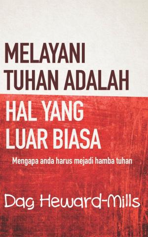 Cover of the book Melayani Tuhan Adalah Hal Yang Luar Biasa by Dag Heward-Mills