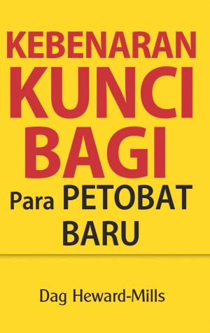 Cover of the book Kebenaran Kunci bagi Para Petobat Baru by Dag Heward-Mills