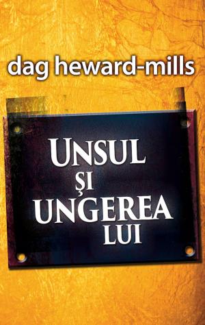 Cover of the book Unsul şi Ungerea Lui by Dag Heward-Mills