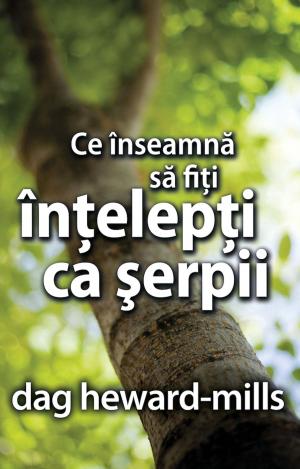 Book cover of Ce Înseamnă Să Fiţi Înţelepţi Ca Şerpii
