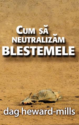 Cover of the book Cum Să Neutralizăm Blestemele by David Gift