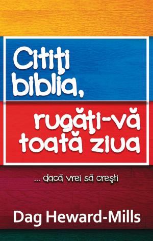 bigCover of the book Citiți Biblia, Rugăți-Vă Toată Ziua ... Dacă Doriți Să Creşteţi by 