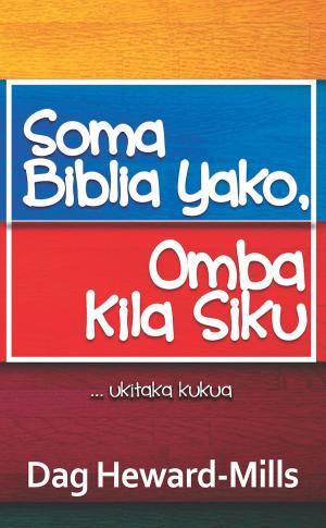 Cover of Soma Biblia Yako, Omba Kila Siku ...Ukitaka kukua