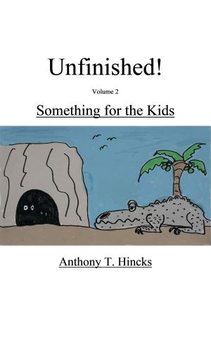 Cover of the book Unfinished! Something for the Kids by Martin R. Oliver