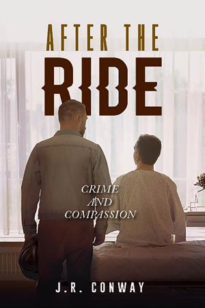 Cover of the book After The Ride: Crime And Compassion by Clem Masloff