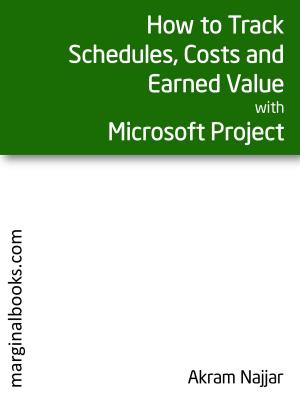 Cover of the book How to Track Schedules, Costs and Earned Value with Microsoft Project by Cheryl Sicat