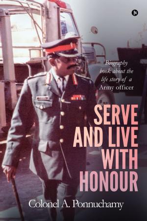 Cover of the book Serve and Live with Honour by Salam D Singh