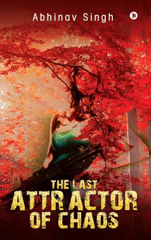 Cover of the book The Last Attractor of Chaos by Sunny Dhondkar