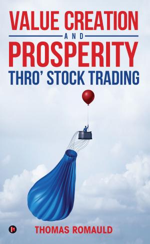 Cover of the book Value Creation and Prosperity Thro' Stock Trading by Vikash Bhardwaj