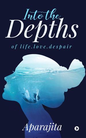 Cover of the book Into the Depths by Sahil Miglani