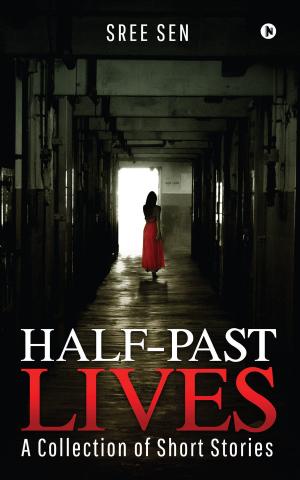 Cover of the book Half-Past Lives by Monica Malhotra, Nidhi Shah