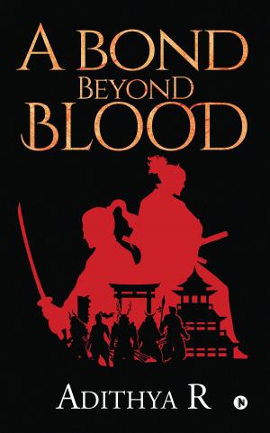 Cover of the book A bond beyond Blood by ASHA IYER ‘Kanupriya’