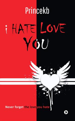 Cover of the book I Hate Love You by Praveen Toppo Jashpuriya