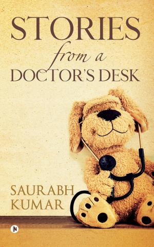 Cover of the book STORIES FROM A DOCTOR’S DESK by Kiran Ananthpur Bacche