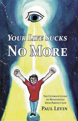 Cover of the book Your Life Sucks No More by Creighton Thompson