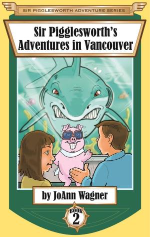Cover of the book Sir Pigglesworth's Adventures in Vancouver by King Cor