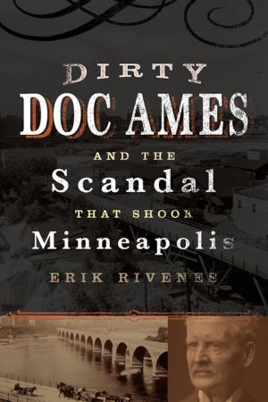 Cover of the book Dirty Doc Ames and the Scandal that Shook Minneapolis by Brian Leehan