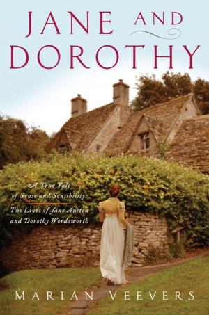 bigCover of the book Jane and Dorothy: A True Tale of Sense and Sensibility:The Lives of Jane Austen and Dorothy Wordsworth by 