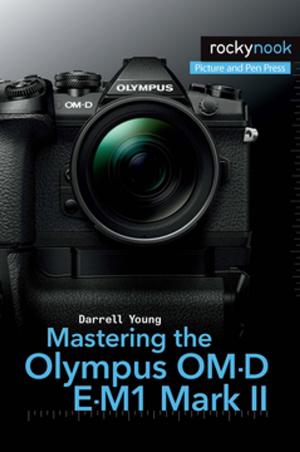 Cover of the book Mastering the Olympus OM-D E-M1 Mark II by Patrick Roy