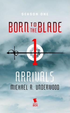 Cover of the book Arrivals (Born to the Blade Season 1 Episode 1) by Max Gladstone, Margaret Dunlap, Mur Lafferty, Brian Francis Slattery