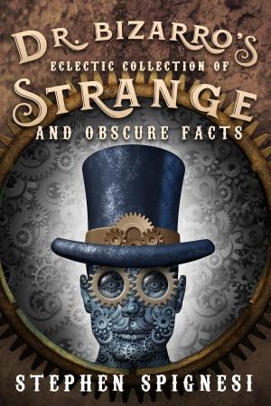 Cover of the book Dr. Bizarro's Eclectic Collection of Strange and Obscure Facts by Michael Clary