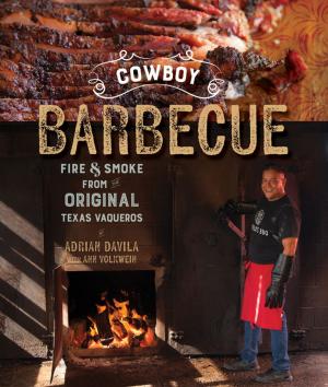 Cover of the book Cowboy Barbecue: Fire & Smoke from the Original Texas Vaqueros by Dawn Michelle Everhart