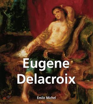 Cover of the book Eugene Delacroix by Victoria Charles, Joseph Manca, Megan McShane