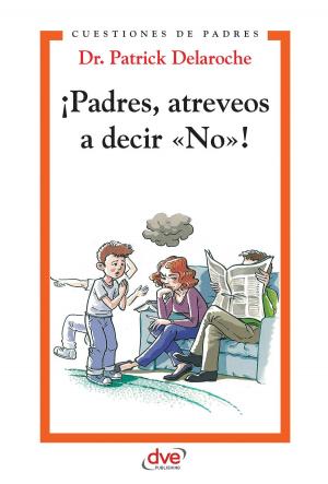 Book cover of ¡Padres, atreveos a decir «No»!