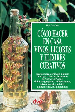 Cover of the book Cómo hacer en casa vinos, licores y elixires curativos by Patrick Quillin