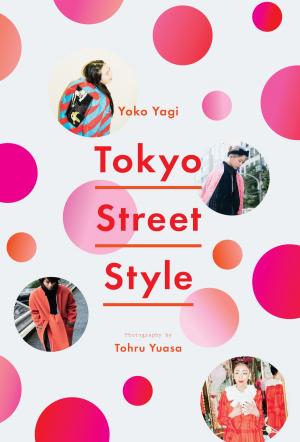 Cover of the book Tokyo Street Style by Lori Majewski, Jonathan Bernstein