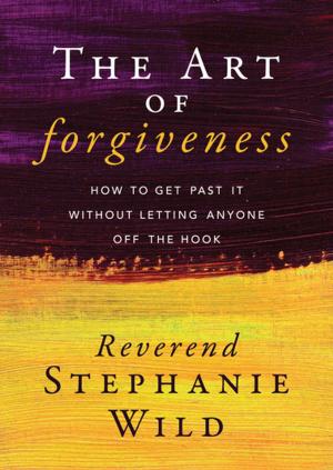 Cover of the book The Art of Forgiveness by Rick Frishman, Robyn Spizman, Robyn Spizman