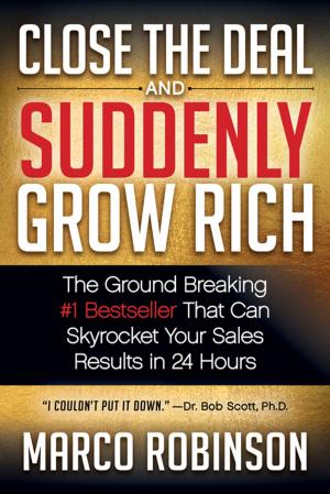 Cover of the book Close the Deal & Suddenly Grow Rich by Cornelia Jude, Chris Jones