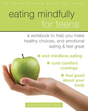 Cover of the book Eating Mindfully for Teens by Rylan Jay Testa, PhD, Deborah Coolhart, PhD, LMFT, Jayme Peta, MA, MS, Arlene Istar Lev, LCSW-R, CASAC