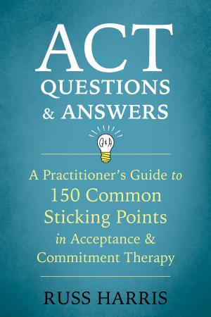 Cover of the book ACT Questions and Answers by Marti Laney, PsyD, MFT, Michael Laney