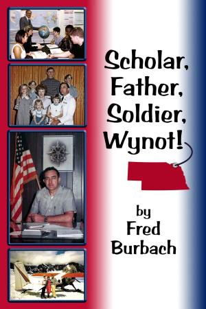 Cover of the book Scholar, Father, Soldier, Wynot! by Lawrence Thomas
